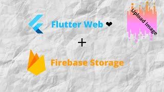 Flutter web connect Firebase Storage upload image | بلعربي