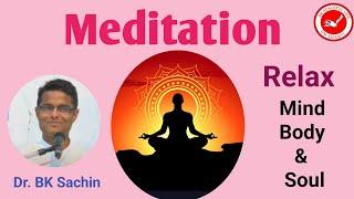 Meditation by Dr. BK Sachin Bhai/Rajyoga/Relax Mind Body & Soul