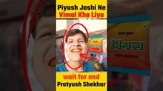 sourav joshi vlogs Piyush Ne Vimal Kha Liya | @souravjvlogs - #shorts #souravjoshivlogs