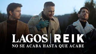 Lagos & Reik - No Se Acaba Hasta Que Acabe (Video Oficial)