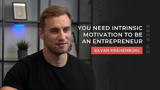 Silvan Krähenbühl | You need intrinsic motivation to be an entrepreneur