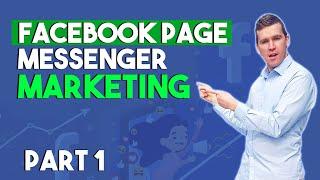 Facebook Page Messenger Marketing Part 1 | Simple Step By Step Tutorial For Beginners