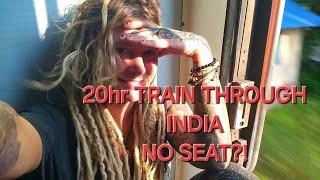 20HR TRAIN RIDE THROUGH INDIA WITH NO SEAT?!