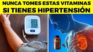 PELIGRO! NUNCA TOMES ESTAS Vitaminas Si Tienes PRESIÓN ARTERIAL ALTA