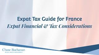 Chase Buchanan Wealth Management - Expat Tax Guide for France - Essential financial considerations