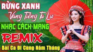 3/8 Mở Thật To Lk Nhạc Cách Mạng Tiền Chiến Remix Cực Bốc Lửa, Bài Ca Đi Cùng Năm Tháng -Thanh Huyền