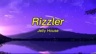 Jelly House - Rizzler (i was in ohio before I met you)