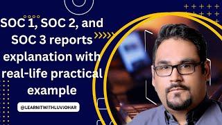 SOC 1, SOC 2, and SOC 3 reports explanation with real-life practical example | SOC1, SOC2, SOC3