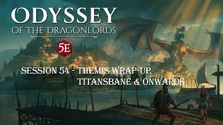 SSA - D&D: Odyssey of the Dragonlords - Session 54: "Themis Wrap-Up. Titansbane & Onwards."