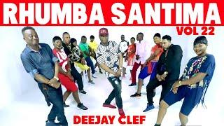 RHUMBA SANTIMA VOL 22 BY DEEJAY CLEF ft zaiko langalang,koffi,felix wazekwa,fally,ferre gola,madilu