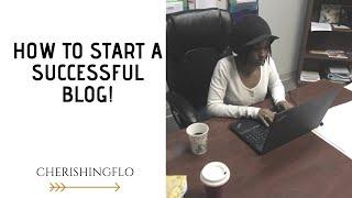 Blogging Tips | How To Start A Successful Blog in 2019!