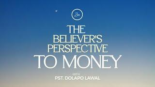 The Believer's Perspective to Money  - Pst  Dolapo Lawal