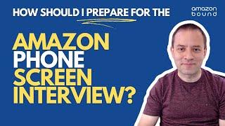 How Should I Prepare for the Amazon Phone Screen Interview?