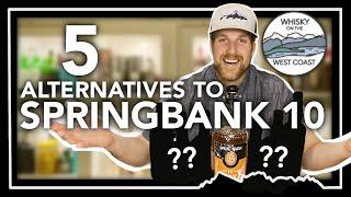 5 Alternatives to Springbank 10 Year Old: Replacing The Irreplaceable