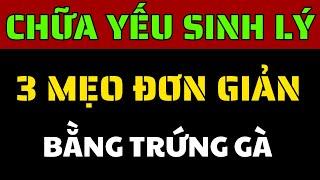 3 Mẹo Chữa Yếu Sinh Lý Bằng Trứng Gà Hiệu Quả Mà Không Phải Ai Cũng Biết