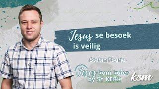 KSM Erediens | 9 Jun. |  Jesus se besoek is veilig. (Stefan Fourie)