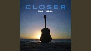 Closer