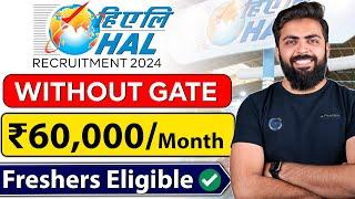 HAL Recruitment 2024 | Without GATE | Latest job Vacancy 2024 | ₹60,000/month | Freshers Job