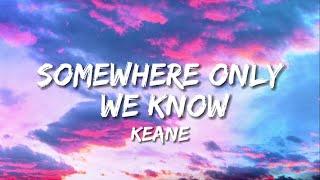 Keane - Somewhere Only We Know (Speed Up Lyrics)