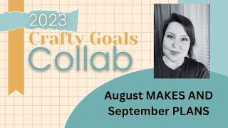 #craftygoals2023 Come see what I made in Aug and see what I am doing in Sept.