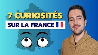  7 CURIOSITIES about France!