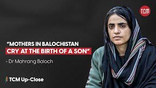 Baloch Missing Persons, Anwar ul Haq Kakar and Indian Media | TCM Up-Close with Dr Mahrang Baloch