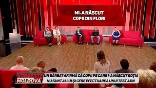 VORBEŞTE MOLDOVA: MI-A NĂSCUT COPII DIN FLORI. ADN (partea 1)