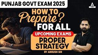 Punjab Govt Exam 2025 | How to Prepare for all Upcoming Exams | Proper Strategy | Ankush Sir