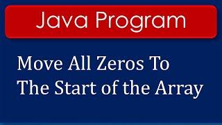 Java Program to Move All Zeros to the Start of an Array and Maintain the Order of Non-Zero Elements