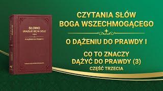 Słowo Boże | „Co to znaczy dążyć do prawdy (3)” (Część trzecia)