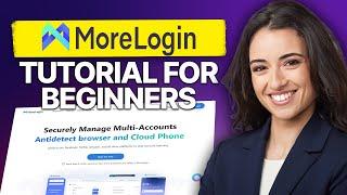 How To Use MoreLogin - Step By Step (2025)