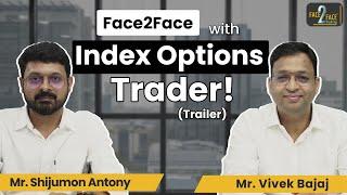 Simplest & Effective Options Trading System! #Face2Face (Trailer) | Shijumon Antony | Vivek Bajaj