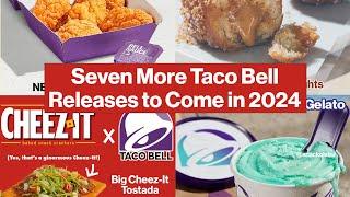 Seven more big Taco Bell releases yet to come in 2024 (with the Cheez-It and Mountain Dew Gelato!)