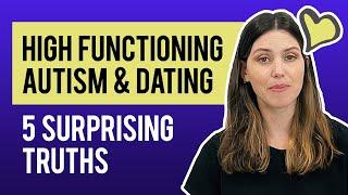 Dating Someone With High Functioning Autism: 5 Surprising Truths