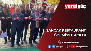 SANCAK RESTAURANT ÖDEMİŞ’TE AÇILDI