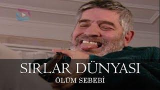 Sırlar Dünyası - ÖLÜM SEBEBİ