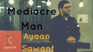 Mediocre Man - Ayaan Sawant | The Storytellers