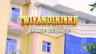 TWIYANDIKISHE by NEW CITY FAMILY CHOIR  RUHANGA SDA CHURCH