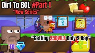 Dirt To BGL |Part 1 |New Series..!!! Easy 250WLS. #Growtopia