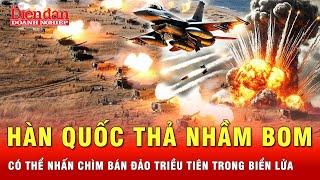 Triều Tiên lên tiếng sự cố bom thả nhầm của Hàn Quốc, cuộc chiến liên Triều cận kề | Tin thế giới