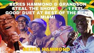 Beres Hammond & Grandson STEAL THE SHOW! ️ ‘I Feel Good’ Duet at Best of the Best Miami