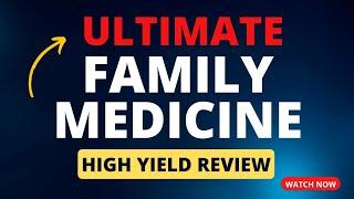 HIGH YIELD Family Medicine Review for StEp 2 CK & Shelf Exam