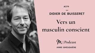 #279 Didier de Buisseret : Vers un masculin conscient
