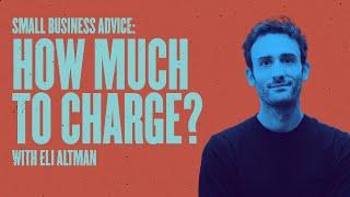 How Much Should You Charge To Make Money