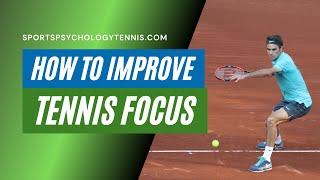 How To Improve Tennis Focus: Tennis Psychology Tips