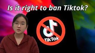 Is it right to ban Tiktok?  禁止Tiktok是正确的吗？