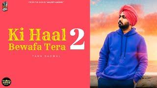 KI HAAL BEWAFA TERA 2 (Official Audio) - Tann Badwal - ANJHEY AASHIQ - Sad Songs Punjabi 2022