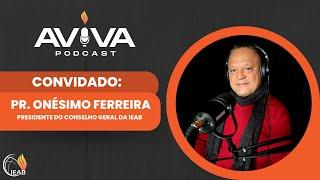 Pr. Onésimo Ferreira | AVIVA PODCAST #01