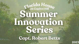 Captain Robert Betts - Summer Innovation Series