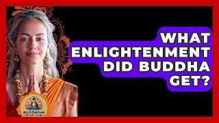 What Enlightenment Did Buddha Get? - Buddhism Reflections